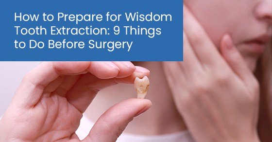 How to prepare for wisdom tooth extraction: 9 things to do before surgery